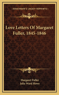 Love Letters of Margaret Fuller, 1845-1846 1163507199 Book Cover