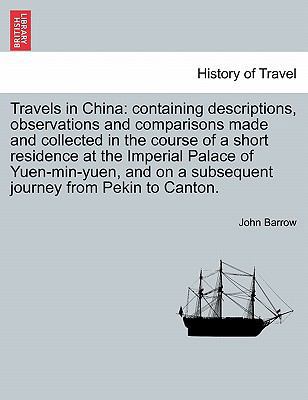 Travels in China: Containing Descriptions, Obse... 124091007X Book Cover