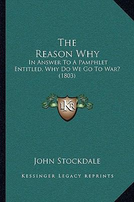 The Reason Why: In Answer To A Pamphlet Entitle... 1165760835 Book Cover