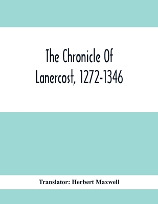 The Chronicle Of Lanercost, 1272-1346 9354413951 Book Cover