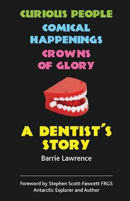 A Dentist's Story - Curious People, Comical Hap... 1781486980 Book Cover