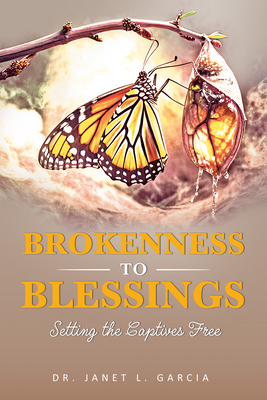Brokenness to Blessing: Setting the Captives Free 1636987311 Book Cover