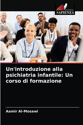 Un'introduzione alla psichiatria infantile: Un ... [Italian] 6203337250 Book Cover