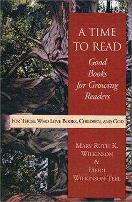 A Time to Read: Good Books for Growing Readers 1573831468 Book Cover