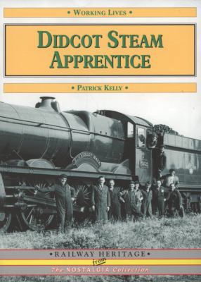 Didcot Steam Apprentice 1960-66. Patrick Kelly 1857943104 Book Cover