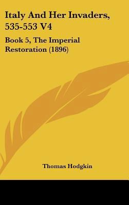 Italy and Her Invaders, 535-553 V4: Book 5, the... 1162036559 Book Cover