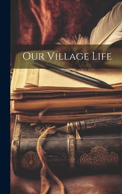 Our Village Life 1020593148 Book Cover
