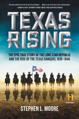 Texas Rising: The Epic True Story of the Lone S... 0062394312 Book Cover