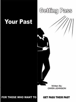 Getting Pass Your Past: For Those Who Want to G... 1418488445 Book Cover