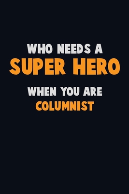 Who Need A SUPER HERO, When You Are Columnist: ... 171309231X Book Cover