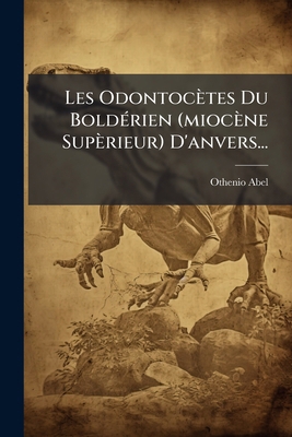 Les Odontocètes Du Boldérien (miocène Supèrieur... [French] 1271150565 Book Cover