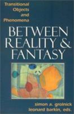 Between Reality and Fantasy: Transitional Objec... 1568217188 Book Cover