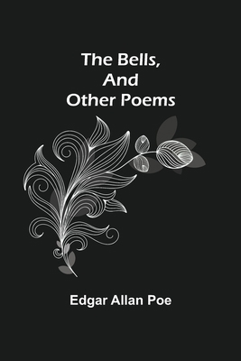 The Bells, And Other Poems 9354755364 Book Cover