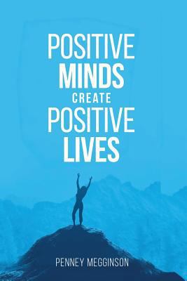 Positive Minds Create Positive Lives 1546621415 Book Cover