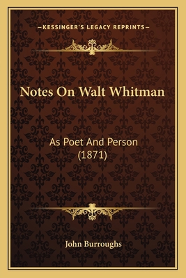 Notes on Walt Whitman: As Poet and Person (1871) 116400509X Book Cover