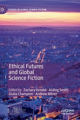Ethical Futures and Global Science Fiction 3030278921 Book Cover