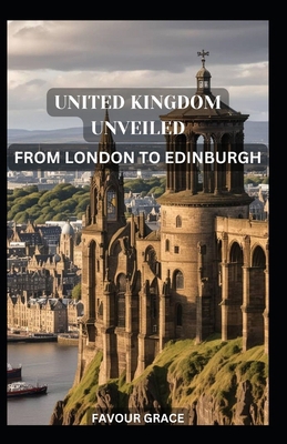 United Kingdom Unveiled: From London to Edinburgh            Book Cover