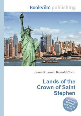 Lands of the Crown of Saint Stephen 5511278858 Book Cover