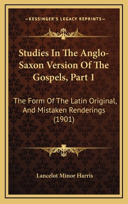 Studies In The Anglo-Saxon Version Of The Gospe... 1168729564 Book Cover