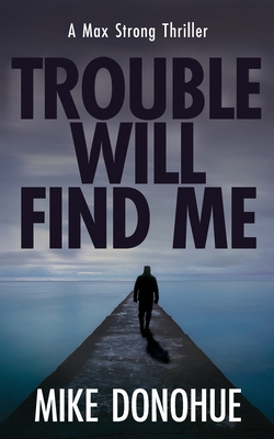 Trouble Will Find Me 1736829750 Book Cover
