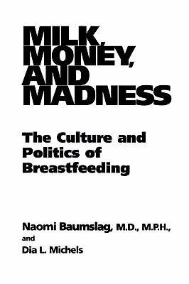 Milk, Money, and Madness: The Culture and Polit... 031336060X Book Cover