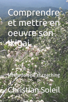Comprendre et mettre en oeuvre son Ikigai: Méth... [French] B0DY82ML3P Book Cover