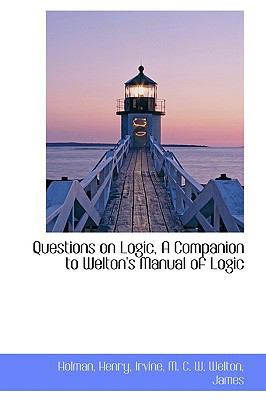 Questions on Logic, a Companion to Welton's Man... 1110749031 Book Cover