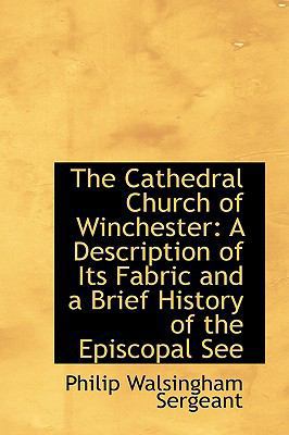 The Cathedral Church of Winchester: A Descripti... 1103966847 Book Cover