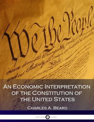 An Economic Interpretation of the Constitution ... 1539800466 Book Cover