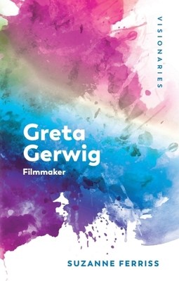 Greta Gerwig: Filmmaker 1399553496 Book Cover