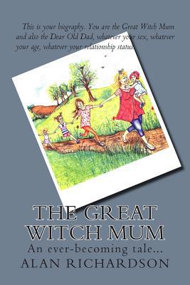 The Great Witch Mum: An ever-becoming tale... 1508554005 Book Cover