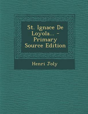 St. Ignace de Loyola... - Primary Source Edition [French] 1295369273 Book Cover