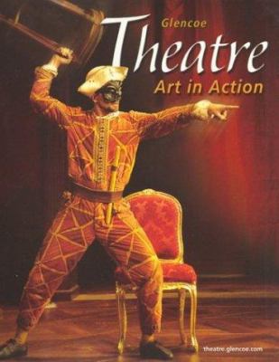 Theatre: Art in Action, Student Edition 0078616255 Book Cover