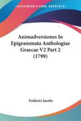 Animadversiones In Epigrammata Anthologiae Grae... 1104059967 Book Cover
