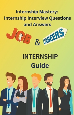 Internship Mastery: Internship Interview Questi... B0C7PX3VK4 Book Cover