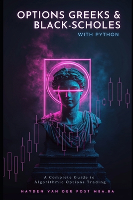 Options Greeks and Black-Scholes with Python: A... B0F274MS7W Book Cover