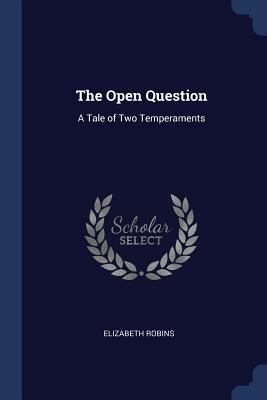The Open Question: A Tale of Two Temperaments 1376482657 Book Cover