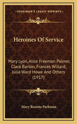 Heroines of Service: Mary Lyon, Alice Freeman P... 1164358456 Book Cover