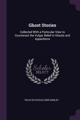 Ghost Stories: Collected With a Particular View... 1377390551 Book Cover