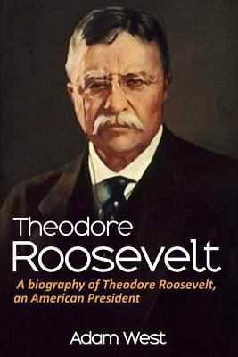 Theodore Roosevelt: A biography of Theodore Roo... 1984173219 Book Cover