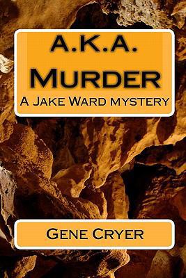 a.k.a. Murder: A Jake Ward mystery 1449921051 Book Cover