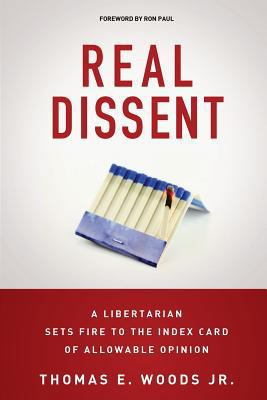 Real Dissent: A Libertarian Sets Fire to the In... 1500844764 Book Cover