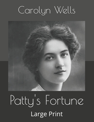 Patty's Fortune: Large Print B085RNLFS9 Book Cover