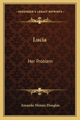 Lucia: Her Problem 1163280747 Book Cover