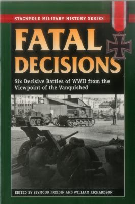 Fatal Decisions: Six Decisive Battles of WWII f... 0811713105 Book Cover