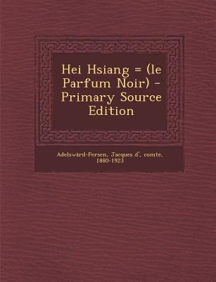 Hei Hsiang = (Le Parfum Noir) [French] 1293757748 Book Cover