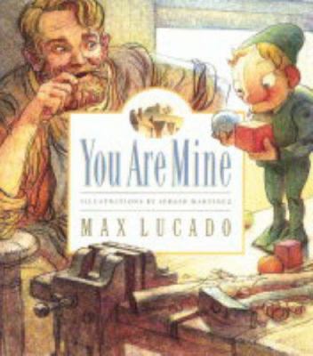 You Are Mine. Max Lucado 1859855431 Book Cover