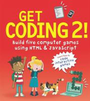 Get Coding 2 Build Five Computer Games            Book Cover
