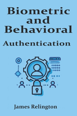 Biometric and Behavioral Authentication: The Fu... B0F1KKC6GM Book Cover