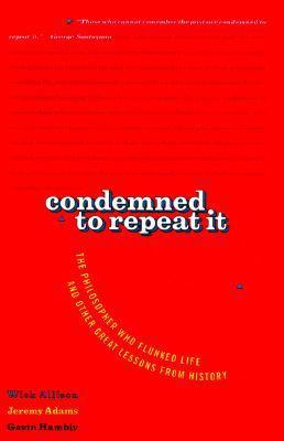 Condemned to Repeat It: The Philosopher Who Flu... 0670859516 Book Cover